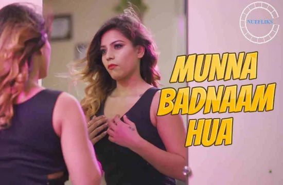 Munna Badnaam Hua EP1 Unrated Hindi Hot Web Series NueFliks