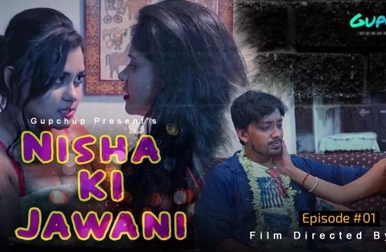 Nisha ki Jawani S01 EP1 Hindi Hot Web Series GupChup Orignals