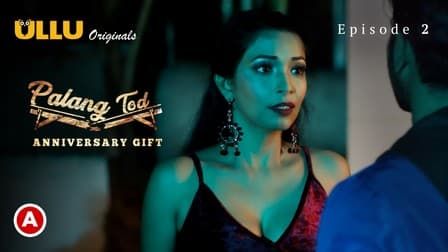 Palang Tod Anniversary Gift EP2 Hindi Hot Web Series ULLU