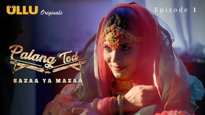 Palang Tod Sazaa Ya Mazaa P01 Hindi Hot Web Series ULLU