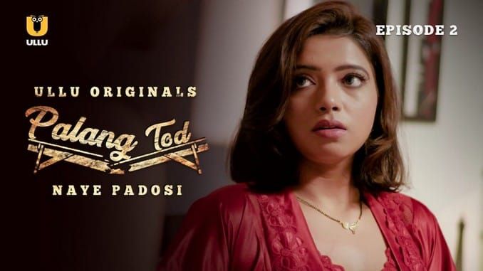 Palang Tod Naye Padosi P02 Hindi Hot Web Series ULLU