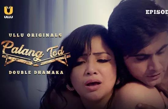 Palang Tod Double Dhamaka 2 Hindi Hot Web Series ULLU