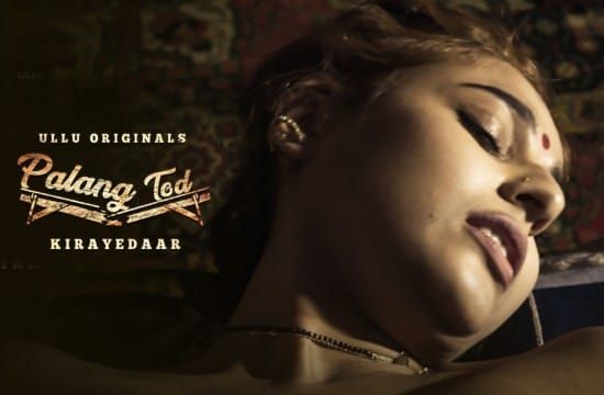 Palang Tod Kirayedaar Hindi Hot Web Series ULLU