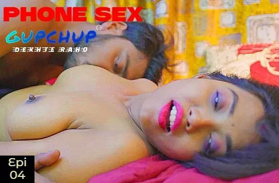 Phone Sex S01 EP4 Hindi Hot Web Series GupChup