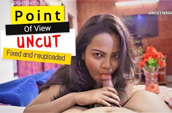 Point of View Uncut Hindi Hot Short Film EightShots