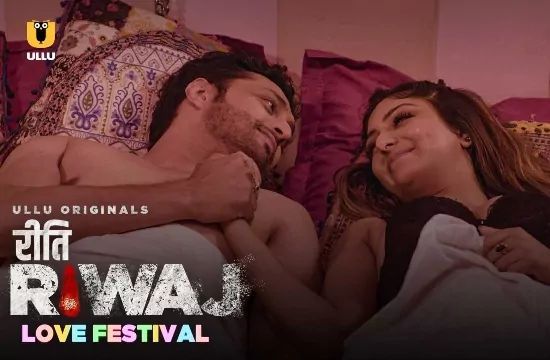 Riti Riwaj Love Festival Hindi Hot Web Series ULLU