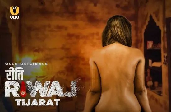 Riti Riwaj Tijarat Hindi Hot Web Series ULLU