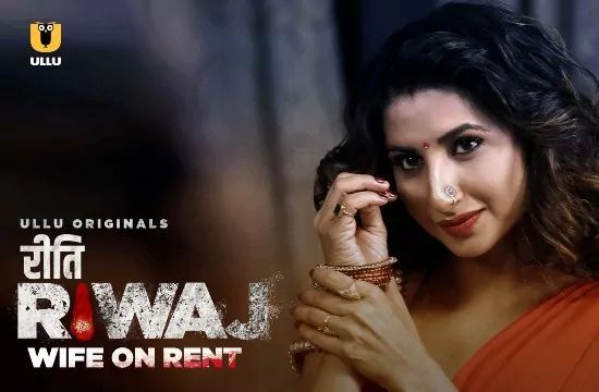 Riti Riwaj Wife On Rent Hindi Hot Web Series ULLU