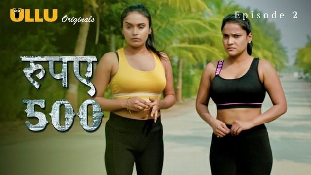 Rupaya 500 P01 Episode 2 Hindi Hot Web Series ULLU