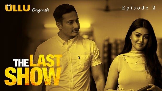 The Last Show P01 EP2 Hindi Hot Web Series ULLU