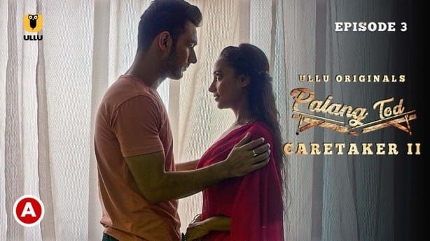 Palang Tod Caretaker 2 P02 S0 EP3 Hindi Hot Web Series ULLU