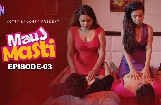 Mauj Masti EP3 HottyNotty Hindi Hot Web Series