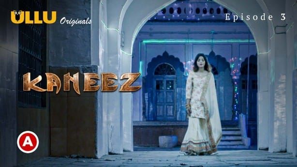 Kaneez P01 EP3 Hindi Hot Web Series ULLU