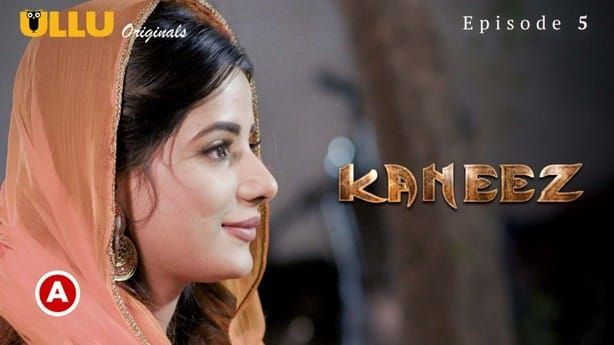 Kaneez P01 EP5 Hindi Hot Web Series ULLU