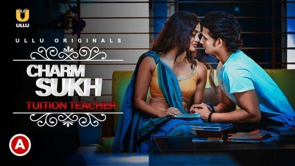 Charmsukh Tuition Teacher Hindi Hot Web Series ULLU