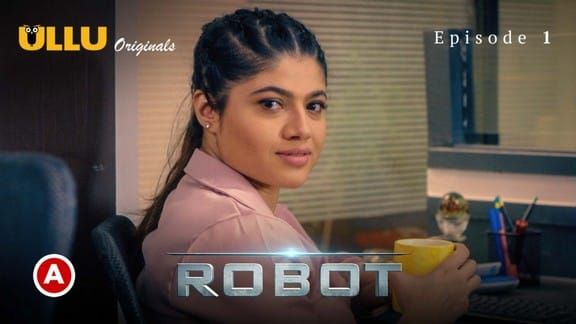 Robot P01 S0 EP1 Hindi Hot Web Series ULLU