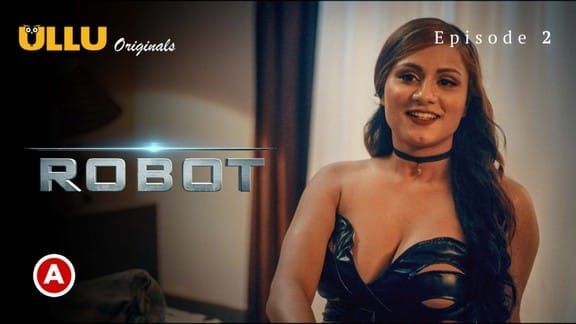 Robot P01 S0 EP2 Hindi Hot Web Series ULLU
