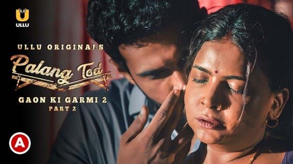 Palang Tod Gaon Ki Garmi 2 P02 Hindi Hot Web Series ULLU