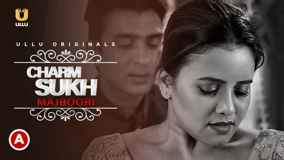 Charmsukh Majboori Hindi Hot Web Series ULLU