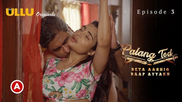 Palang Tod Beta Aashiq Baap Ayyash Hindi Hot Web Series ULLU