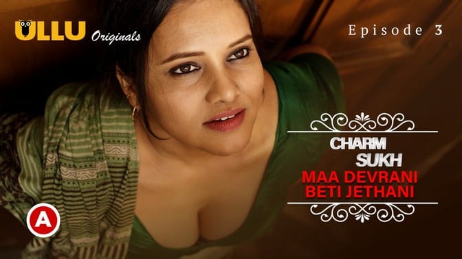 Charmsukh Maa Devrani Beti Jethani P02 Hindi Hot Web Series ULLU