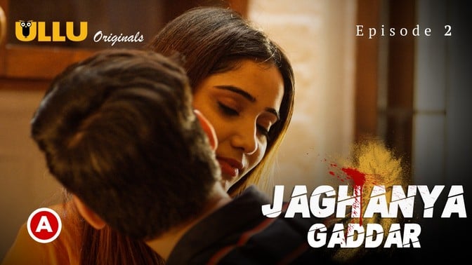 Jaghanya Gaddar P01 Hindi Hot Web Series ULLU