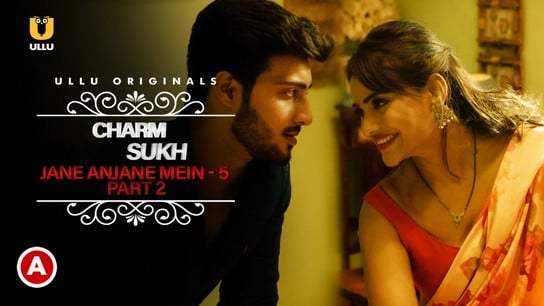 Charmsukh Jane Anjane Mein 5 P02 Hindi Hot Web Series ULLU
