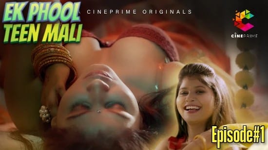 Ek Phool Teen Mali S01 EP1 Hindi Hot Web Series Cineprime