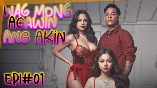 Wag Mong Agawin Ang Akin EP1 Hot Web Series Vivamax