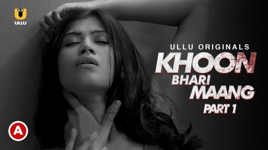 Khoon Bhari Maang P01 Hindi Hot Web Series ULLU