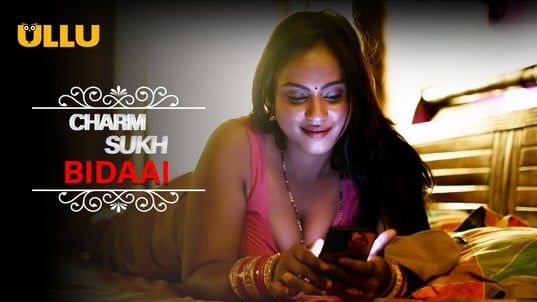 Charmsukh Bidaai P01 Hindi Hot Web Series ULLU