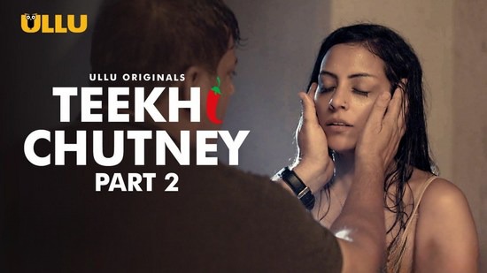 Teekhi Chutney P02 Hindi Hot Web Series ULLU