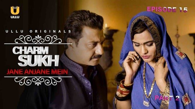 Charmsukh Jane Anjane Mein P02 Hindi Hot Web Series ULLU