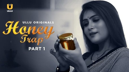 Honey Trap P01 Hindi Hot Web Series ULLU