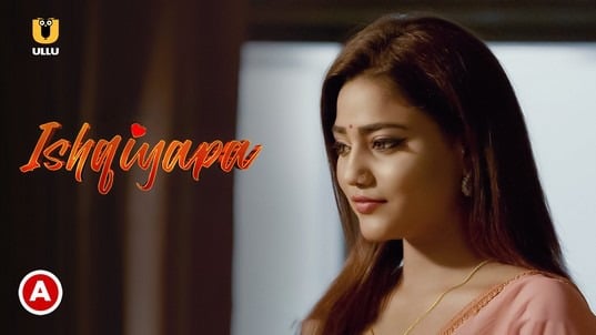 Ishqiyapa P01 Hindi Hot Web Series ULLU