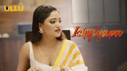 Ishqiyapa P02 Hindi Hot Web Series ULLU