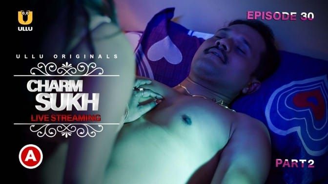 Charmsukh Live Streaming EP2 Hindi Hot Web Series ULLU