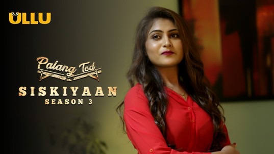 Palang Tod Siskiyaan S03 P01 Hindi Hot Web Series ULLU