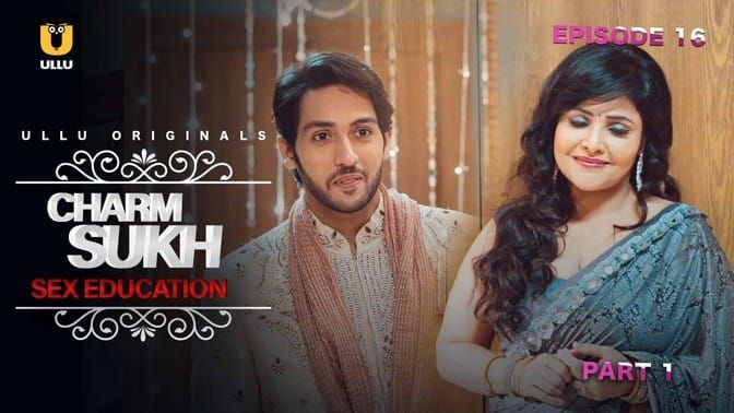 Charmsukh Sex Education P02 Hindi Hot Web Series ULLU