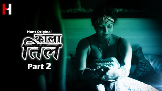 Kaala Til P02 EP3 Hindi Hot Web Series HuntCinema