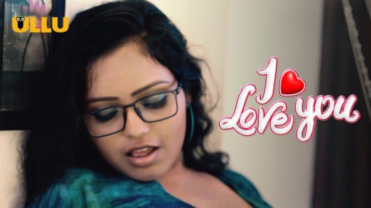 I Love You P01 Hindi Hot Web Series ULLU