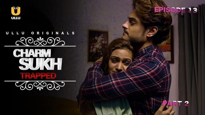 Charmsukh Trapped P02 Hindi Hot Web Series ULLU