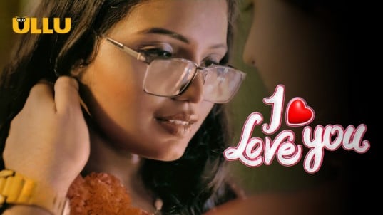 I Love You P02 Hindi Hot Web Series ULLU