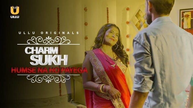 Charmsukh Humse Na Ho Payega Hindi Hot Web Series ULLU