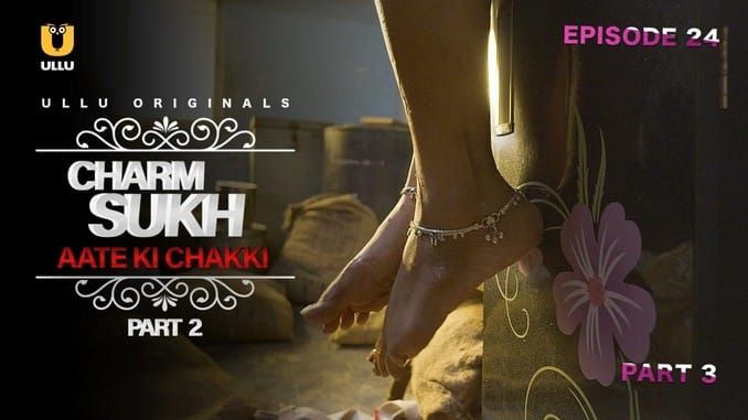 Charmsukh Aate Ki Chakki P02 Hindi Hot Web Series ULLU