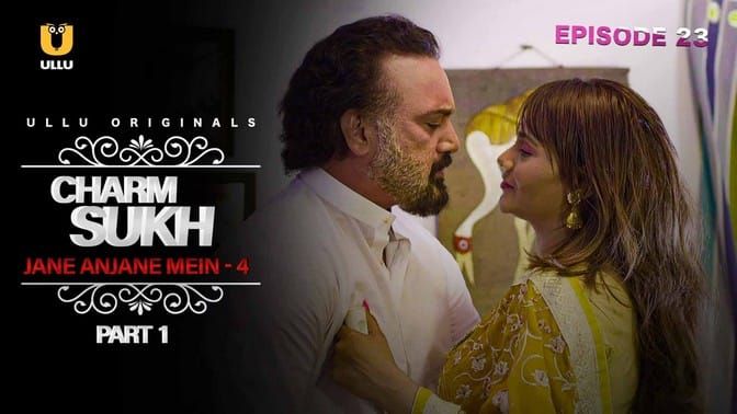 Charmsukh Jane Anjane Mein 4 P01 Hindi Hot Web Series ULLU