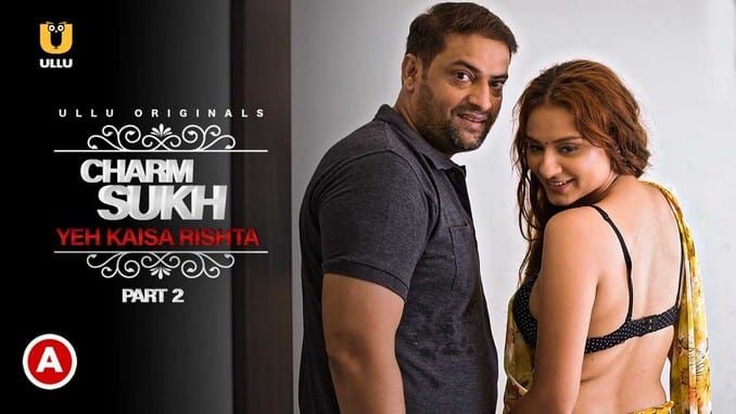 Charmsukh Yeh Kaisa Rishta S02 EP4 Hindi Hot Web Series ULLU