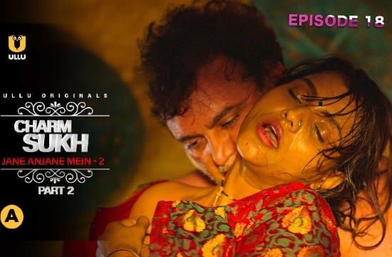 Charmsukh Jane Anjane Mein 2 EP1 Hindi Hot Web Series ULLU
