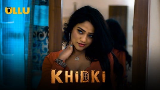 Khidki Part 1 EP1 Hindi Hot Web Series ULLU