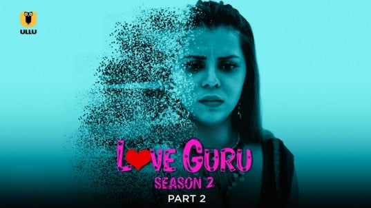 Love Guru S02 EP4 Hindi Hot Web Series ULLU